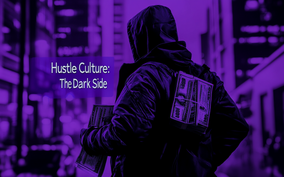 Hustle Culture: The Dark Side