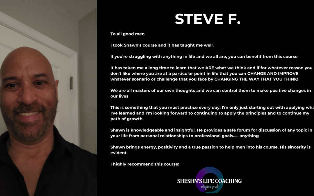 A Client Case Study: How Steven Changed His Life By Changing His Thoughts